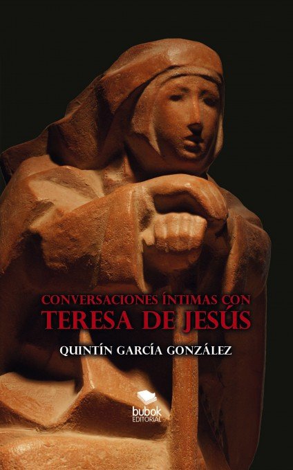 CONVERSACIONES ÍNTIMAS CON TERESA DE JESÚS, de GONZÁLEZ GARCÍA, QUINTÍN | portada del libro