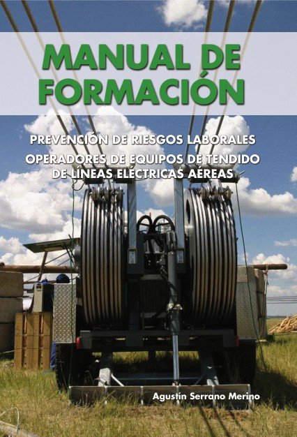 Manual de Formación. Prevención de riesgos laborales. Operadores de equipos de tendido de l¡neas elé, de SERRANO MERINO, AGUS