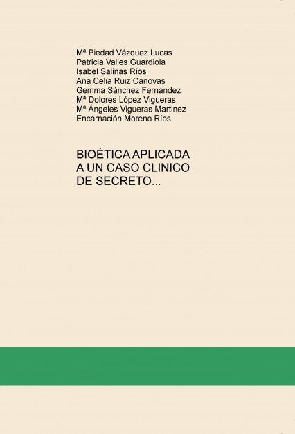 BIOÉTICA APLICADA A UN CASO CLINICO DE SECRETO PROFESIONAL, EN EL HOSPITAL VEGA ALTA LORENZO GUIRAO, de Lucas Piedad Vázquez,