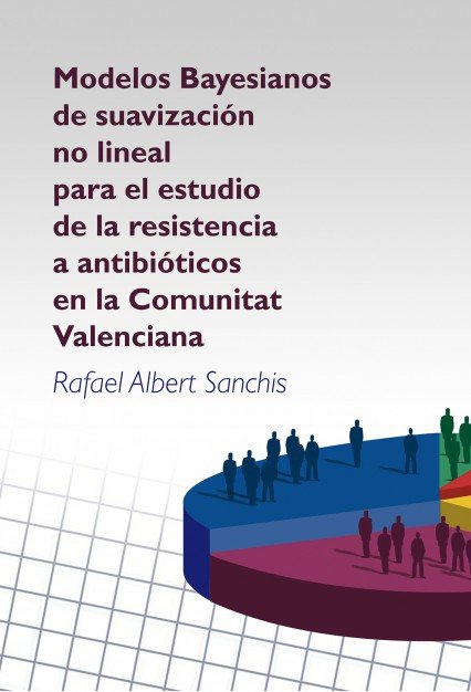 Modelos Bayesianos de suavización no lineal para el estudio de la resistencia a antibióticos en la C, de Sanchis Albert, Rafa