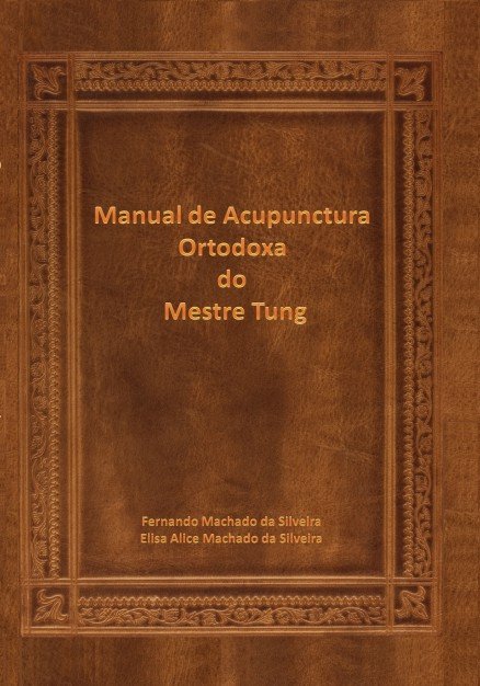 Manual de Acupunctura Ortodoxa do Mestre Tung, de Silveira Martins Machado Da, Fernando | portada del libro