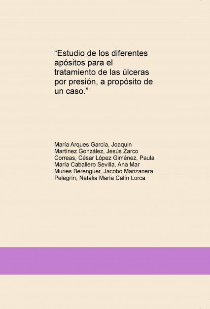 ?Estudio de los diferentes apósitos para el tratamiento de las úlceras por presión, a propósito de u, de GARCIA ARQUES, MARIA
