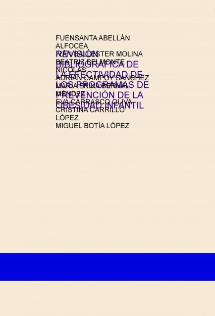 REVISIÓN BIBLIOGRÁFICA DE LA EFECTIVIDAD DE LOS PROGRAMAS DE PREVENCIÓN DE LA OBESIDAD INFANTIL, de LOPEZ BOTIA, MIGUEL | por