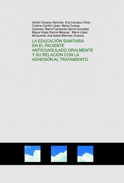 LA EDUCACIÓN SANITARIA EN EL PACIENTE ANTICOAGULADO ORALMENTE Y SU RELACIÓN CON LA ADHESIÓN AL TRATA, de Sánchez Campoy, Adri