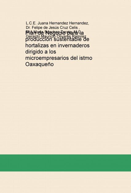 Plan de Negocio para la producción sustentable de hortalizas en invernaderos dirigido a los microemp, de Hernandez Hernandez,