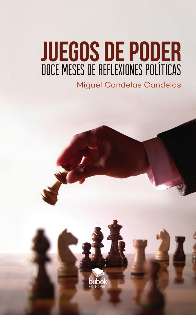 JUEGOS DE PODER: Doce meses de reflexiones pol¡ticas, de CANDELAS CANDELAS, MIGUEL | portada del libro