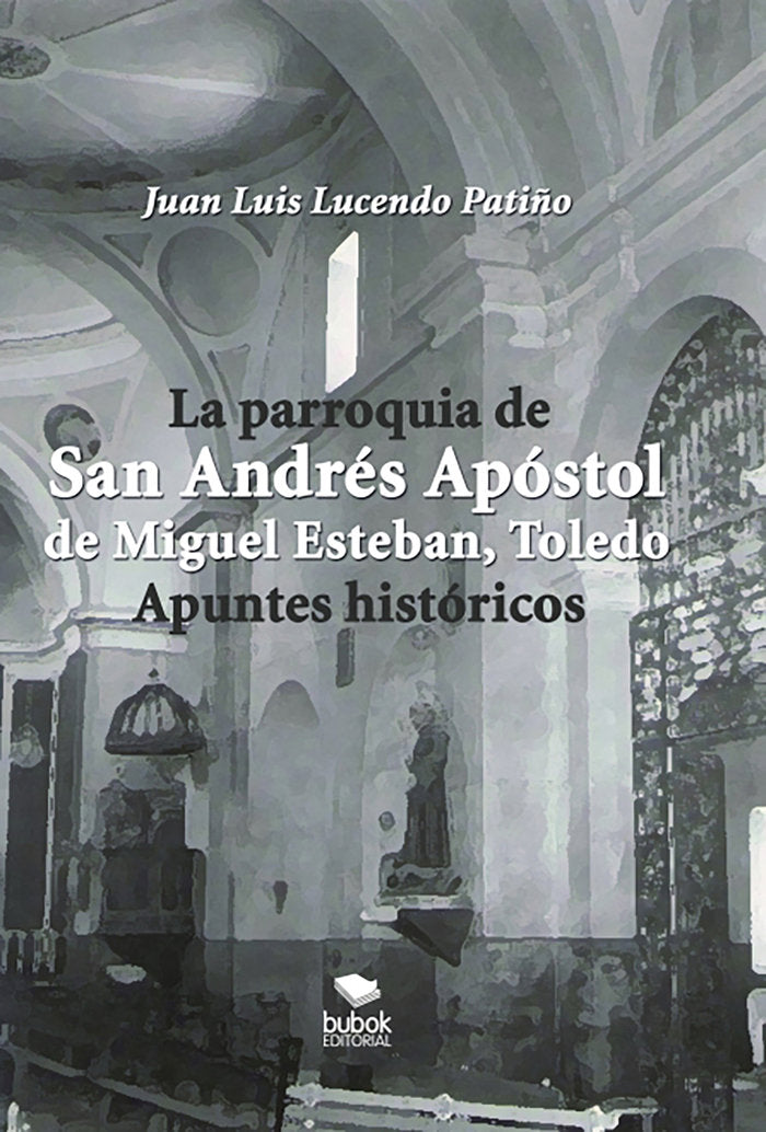 LA PARROQUIA DE SAN ANDRÉS APÓSTOL DE MIGUEL ESTEBAN (TOLEDO, de Lucendo Patiño, Juan Luis | portada del libro