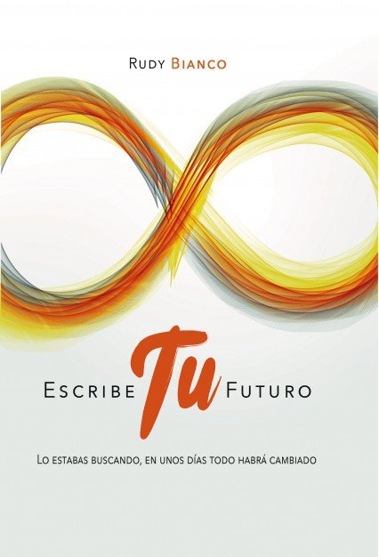 Escribe Tu Futuro, de Bianco, Rudy | portada del libro
