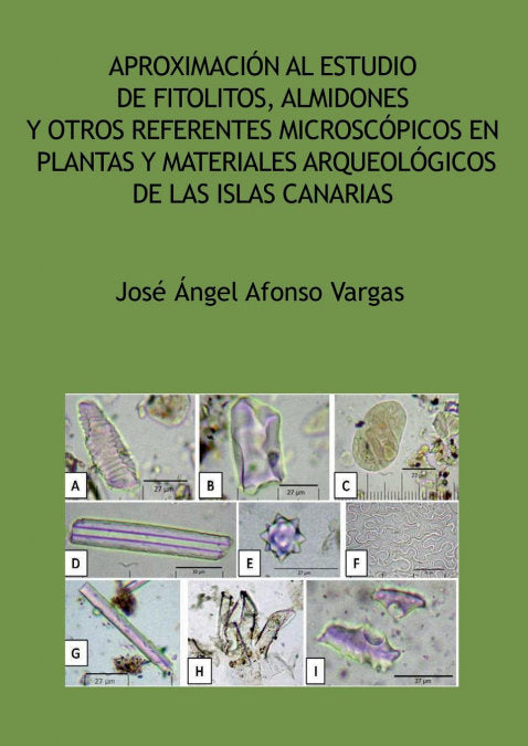 Aproximación al estudio de fitolitos, almidones y otros refe, de Ángel, José | portada del libro