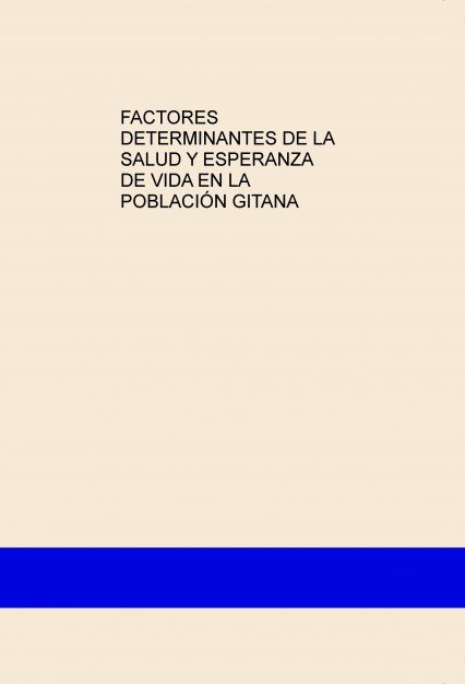 FACTORES DETERMINANTES DE LA SALUD Y ESPERANZA DE VIDA EN LA POBLACIÓN GITANA, de Escarabajal Rodríguez, Coral | portada del