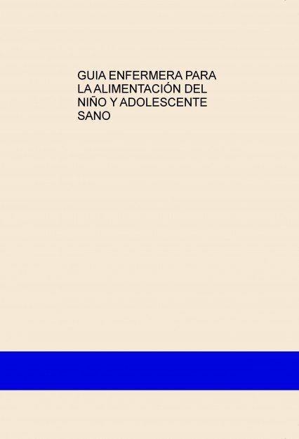 GUIA ENFERMERA PARA LA ALIMENTACIÓN DEL NIÑO Y ADOLESCENTE SANO, de EGEA SÃNCHEZ, MARÃA MAGDALENA | portada del libro