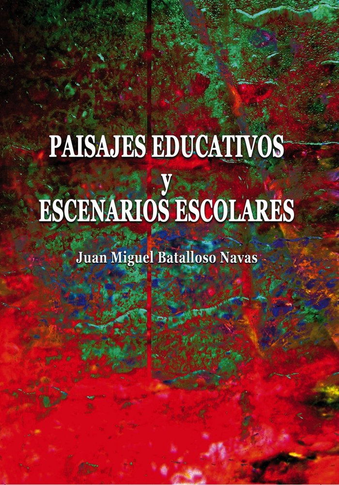 Paisajes educativos y escenarios escolares, de Batalloso Navas, Juan Miguel | portada del libro