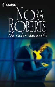 No calor da noite, de ROBERTS, NORA | portada del libro