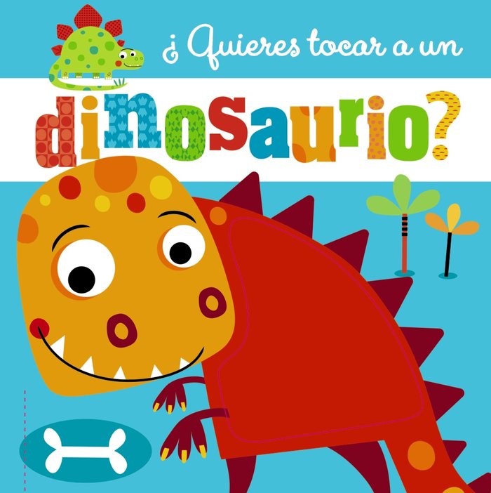¿Quieres tocar a un dinosaurio?, de Varios Autores | portada del libro