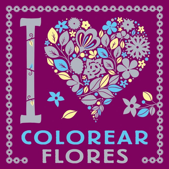 I LOVE COLOREAR FLORES, de VARIOS AUTORES | portada del libro