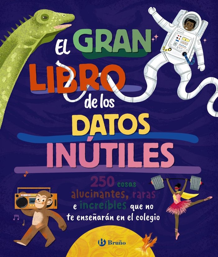 EL GRAN LIBRO DE LOS DATOS INUTILES 250 COSAS ALUCINANTES,, de BOROWIEC, BRITTNEY G. | portada del libro