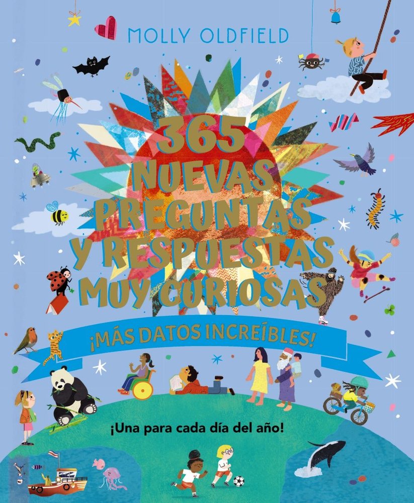 365 NUEVAS PREGUNTAS Y RESPUESTAS MUY CURIOSAS. MAS DATOS IN, de OLDFIELD, MOLLY | portada del libro