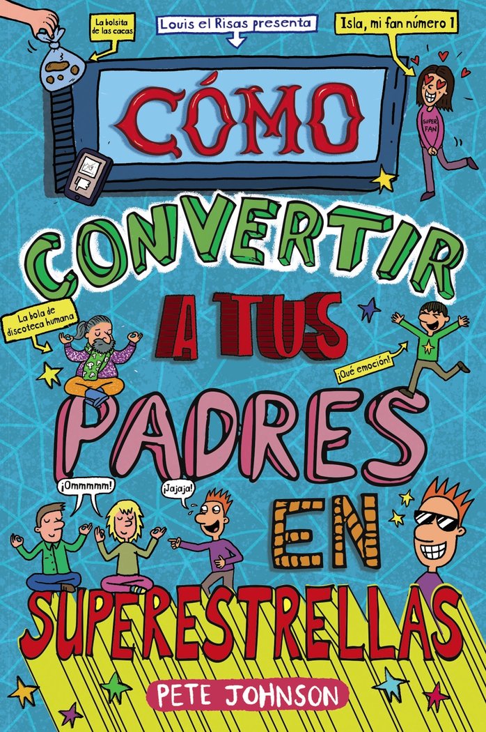 COMO CONVERTIR A TUS PADRES EN SUPERESTRELLAS, de JOHNSON, PETE | portada del libro