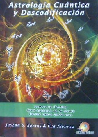 ASTROLOGIA CUANTICA Y DESCODIFICACION, de SANCHEZ SANTOS, JOSHUA | portada del libro