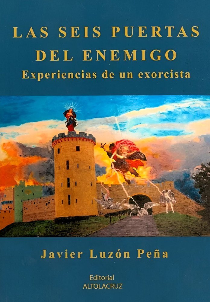 LAS SEIS PUERTAS DEL ENEMIGO. EXPERIENCIAS DE UN EXORCISTA, de LUZON PEÑA, JAVIER | portada del libro