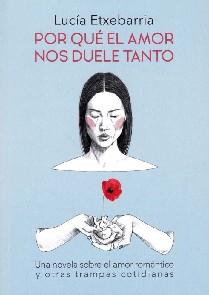 POR QUE EL AMOR NOS DUELE TANTO, de ETXEBARRIA ASTEINZA, LUCIA | portada del libro