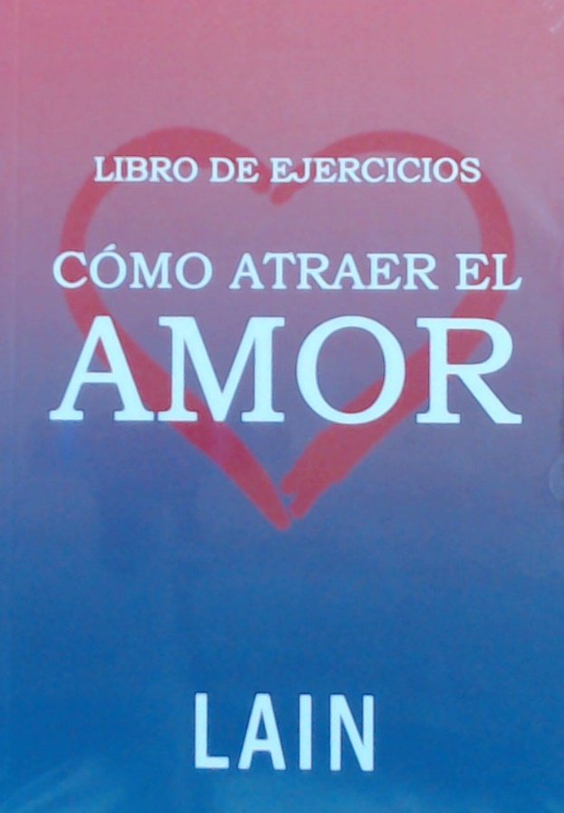 COMO ATRAER EL AMOR LIBRO DE EJERCICIOS, de GARCIA CALVO, LAIN | portada del libro