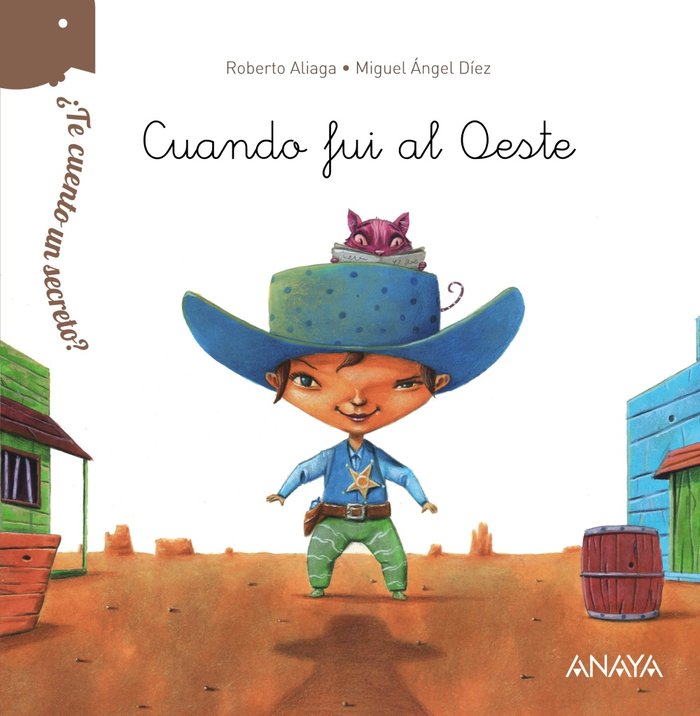 ¿Te cuento un secreto? Cuando fui al Oeste, de Aliaga, Roberto | portada del libro