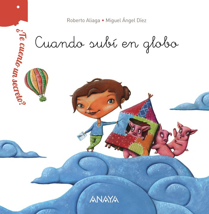¿Te cuento un secreto? Cuando subí en globo, de Aliaga, Roberto | portada del libro