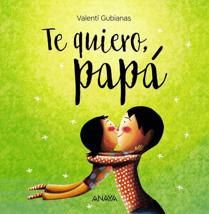 Te quiero, papá, de Gubianas, Valentí | portada del libro