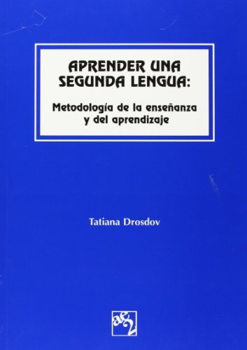 Aprender una segunda lengua: Metodología de la lengua y el aprendizaje., de DROSDOV DIEZ, TATIANA | portada del libro