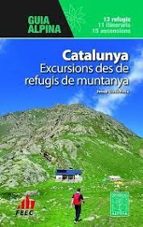 CATALUNYA - EXCURSIONS DES DE REFUGIS DE MUNTANYA, de JOSEP LLUSA ROCA | portada del libro