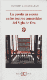 La puesta en escena en los teatros comerciales del Siglo de Oro ., de Ruano de la Haza, José María | portada del libro