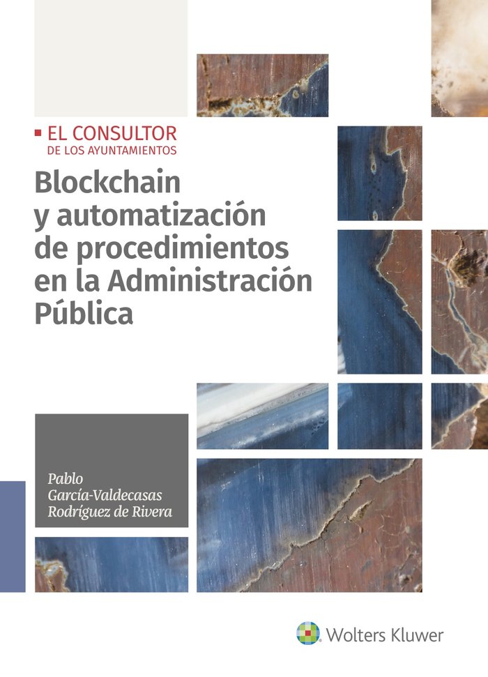 BLOCKCHAIN Y AUTOMATIZACION DE PROCEDIMIENTOS EN LA ADMINISTRACION PUBLICA, de GARCIA-VALDECASAS RODRIGUEZ DE RIVERA, PABLO |