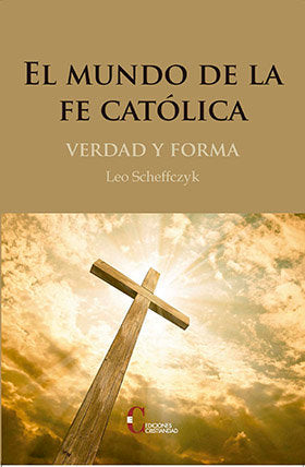 MUNDO DE LA FE CATOLICA, EL, de SCHEFFCZYK, LEO | portada del libro