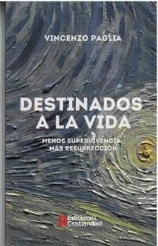 DESTINADOS A LA VIDA, de VINCENZO PAGLIA | portada del libro
