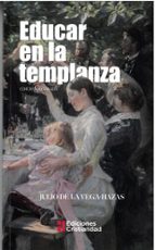 EDUCAR EN LA TEMPLANZA, de JULIO DE LA VEGA HAZAS RAMIREZ | portada del libro