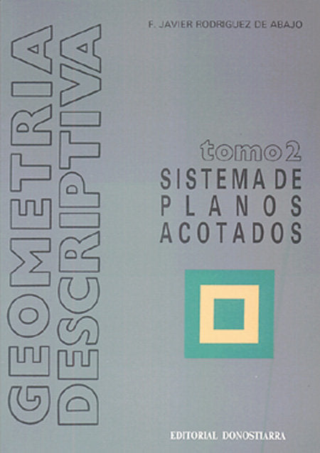 Geometría descriptiva.Tomo II. Sistema de Planos Acotados., de Rodríguez de Abajo, Francisco Javier | portada del libro
