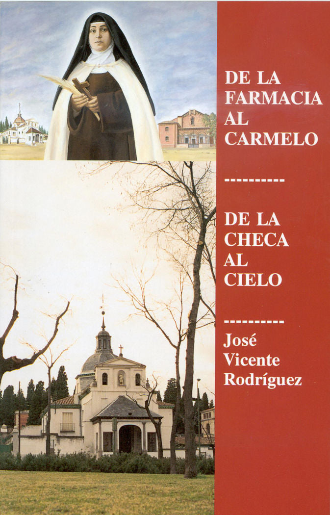 De la farmacia al carmelo, de la checa al cielo, de Rodríguez, José Vicente | portada del libro