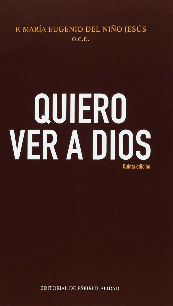 Quiero ver a Dios, de P. Marie-Eugene de L'Enfant-Jésus OCD | portada del libro