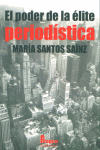 PODER DE LA ELITE PERIODISTICA, de SANTOS SAINZ | portada del libro