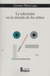 TELEVISION EN LA MIRADA DE LOS NIÑOS,LA, de LAZO | portada del libro