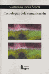 TECNOLOGIAS DE LA COMUNICACION, de GUILLERMINA FRANCO ALVAREZ | portada del libro