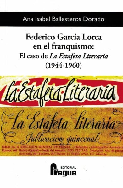 FEDERICO GARCIA LORCA EN EL FRANQUISMO ESTAFETA LITERARIA, de BALLESTEROS DORADO,ANA ISABEL | portada del libro