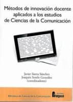 METODOS INNOVACION DOCENTE APLICADOS A ESTUDIOS CIENCIAS COM, de JAVIER SIERRA SANCHEZ | portada del libro