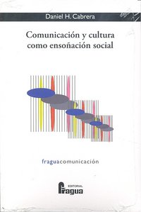 COMUNICACION Y CULTURA COMO ENSOÑACION SOCIAL, de CABRERA | portada del libro