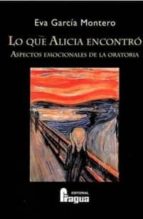 Lo que Alicia encontró, de EVA GARCIA MONTERO | portada del libro