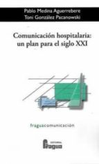 COMUNICACION HOSPITALARIA UN PLAN PARA EL SIGLO XXI, de PABLO MEDINA AGUERREBERE | portada del libro