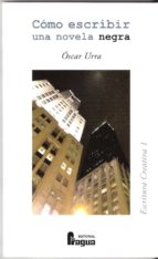 COMO ESCRIBIR UNA NOVELA NEGRA, de Óscar Urra | portada del libro