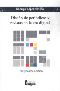 DISEÑO DE PERIODICOS Y REVISTAS EN LA ERA DIGITAL, de LOPEZ ALONSO | portada del libro