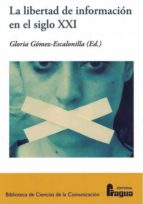 La libertad de información en el siglo XXI, de GLORIA GOMEZ ESCALONILLA | portada del libro